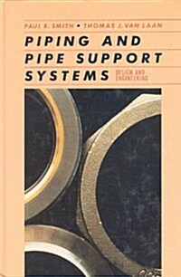 Piping and Pipe Support Systems: Design and Engineering (Hardcover)