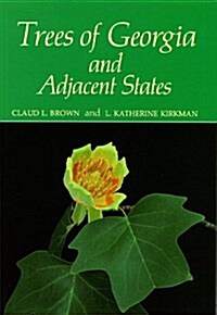 Trees of Georgia and Adjacent States (Hardcover, 1St Edition)