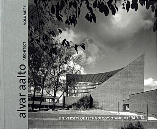 Alvar Aalto Architect - University of Technology, Otaniemi 1949-74 Vol.13 (Hardcover)
