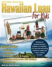 Lets Party, Heres How: Hawaiian Luau for Kids (Paperback)