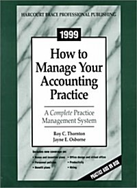 1999 How to Manage Your Accounting Practice: A Complete Practice Management System (Paperback, Pap/Dsk)