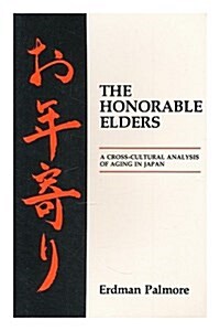 Honorable Elders: A Cross-cultural Analysis of Aging in Japan (Paperback, 1St Edition)
