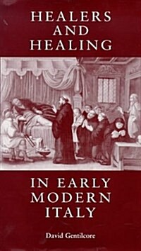 Healers and Healing in Early Modern Europe (Social and Cultural Values in Early Modern Europe) (Hardcover)