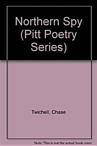 Northern Spy: Poems (Pitt Poetry Series) (Hardcover)