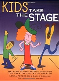 Kids Take the Stage: Helping Young People Discover the Creative Outlet of Theater (Paperback)