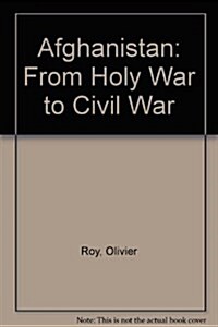 Afghanistan: From Holy War to Civil War (Hardcover, 0)