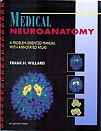 Medical Neuroanatomy: A Problem-Oriented Manual With Annotated Atlas (Paperback, Spi)