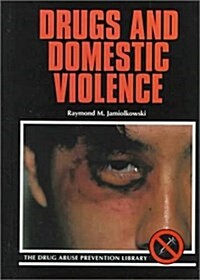 Drugs and Domestic Violence (Drug Abuse Prevention Library) (Library Binding, 1st)