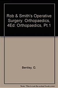 Rob & Smiths Operative Surgery: Orthopaedics, 4Ed (Pt.1) (Hardcover, 4th)