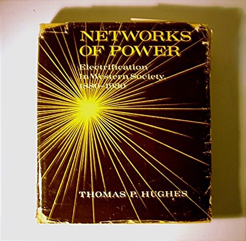 Networks of Power: Electrification in Western Society, 1880-1930 (History of Technology) (Hardcover, First Edition)