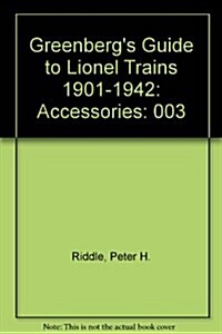 Greenbergs Guide to Lionel Trains 1901-1942, Vol. III: Accessories (Hardcover, Fifth Edition)
