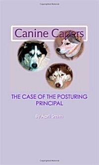 The Case of the Posturing Principal: Canine Capers (Paperback)