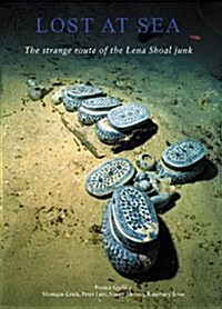 Lost at Sea: The Strange Route of the Lena Shoal Junk (Hardcover)