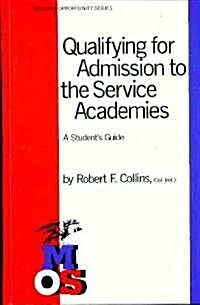 Qualifying for Admission to the Service Academies: A Students Guide (The Military Opportunity Series) (Library Binding, 1st)