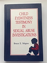 Child Eyewitness Testimony: Ecological Sexual Abuse Investigations (Hardcover)