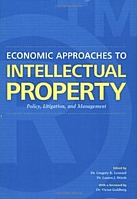 [중고] Economic Approaches to Intellectual Property Policy, Litigation, and Management (Paperback)