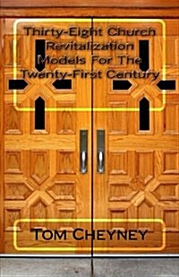 Thirty-Eight Church Revitalization Models For The Twenty First Century (Paperback)