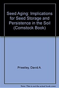 Seed Aging: Implications for Seed Storage and Persistence in the Soil (Comstock Book) (Hardcover, First Edition)