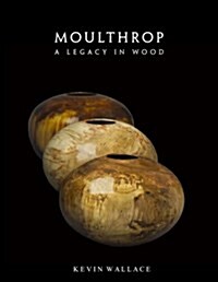 Moulthrop - A Legacy in Wood (Paperback, 1st)