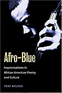 Afro-Blue: Improvisations in African American Poetry and Culture (Hardcover)