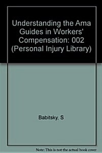 Understanding the Ama Guides: A Comparison of the Fourth Edition to the Third Edition Revised (Personal Injury Library) (Hardcover)