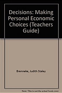 Decisions: Making Personal Economic Choices (Teachers Guide) (Paperback, Tch)