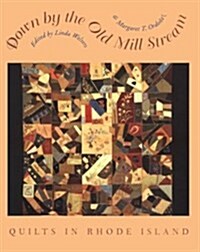 Down by the Old Mill Stream: Quilts in Rhode Island (Hardcover)