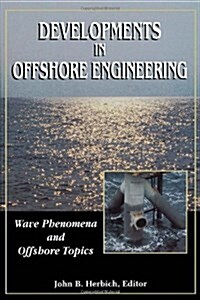 Developments in Offshore Engineering: Wave Phenomena and Offshore Topics (Handbook of Coastal & Ocean Engineering) (Hardcover, 0)