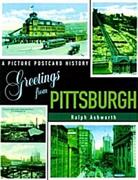 Greetings from Pittsburgh: A Picture Postcard History (Paperback, A Picture Postcard Historyt)