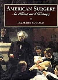American Surgery: An Illustrated History (Books) (Hardcover, 1 Ed)