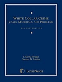 White Collar Crime: Cases, Materials, and Problems (Hardcover, Second Edition)