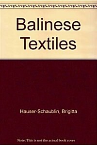 Balinese Textiles (Hardcover, illustrated edition)
