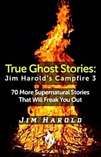 True Ghost Stories: Jim Harolds Campfire 3 (Paperback)