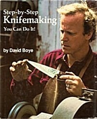 Step-by-step Knife Making: You Can Do it! (Hardcover, 1st)