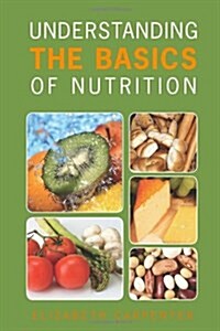 Understanding the Basics of Nutrition (Paperback)