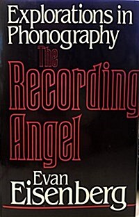 The Recording Angel: Explorations in Phonography (Hardcover, First Edition; First Printing)