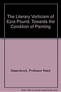 The Literary Vorticism of Ezra Pound and Wyndham Lewis (Hardcover)