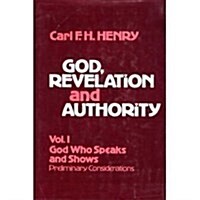 God, Revelation and Authority, Vol. 1: God Who Speaks and Shows, Preliminary Considerations (Hardcover)
