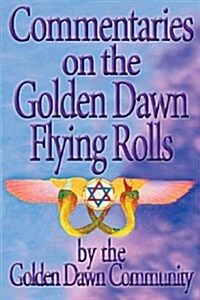 Commentaries on the Golden Dawn Flying Rolls (Paperback)