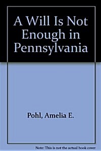 A Will Is Not Enough in Pennsylvania (Paperback, 2)