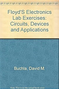 Experiments in Electronics Fundamentals: Circuits, Devices and Applications (Paperback)