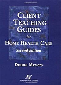 Client Teaching Guides for Home Health Care with Disk (Spiral-bound, 2nd)