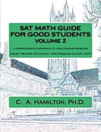 SAT Math Guide For Good Students, Volume 2: Every Problem Type and Strategy ... The Most Complete Course Available ... Explained Like a Tutor ... Enou (Paperback)