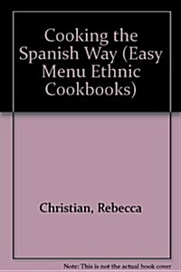 Cooking the Spanish Way (Easy Menu Ethnic Cookbooks) (Library Binding)