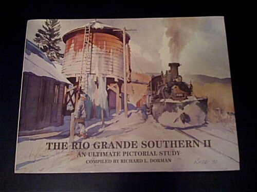 The Rio Grande Southern II: An Ultimate Pictorial Study (Hardcover, First Edition)