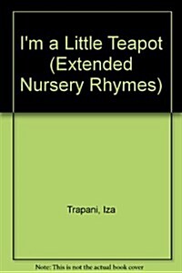 Im a Little Teapot (Extended Nursery Rhymes) (Library Binding)