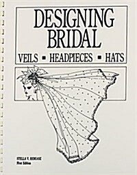 Designing Bridal Veils, Headpieces, and Hats (Plastic Comb, 1st)