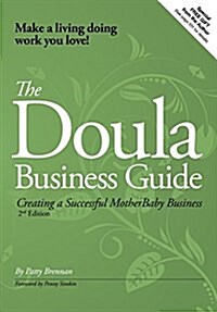 The Doula Business Guide: Creating a Successful Motherbaby Business (Paperback, 2)