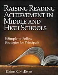 Raising Reading Achievement in Middle and High Schools: Five Simple-to-Follow Strategies for Principals (Paperback)