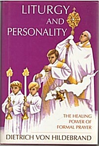 Liturgy and Personality: The Healing Power of Formal Prayer (Hardcover)